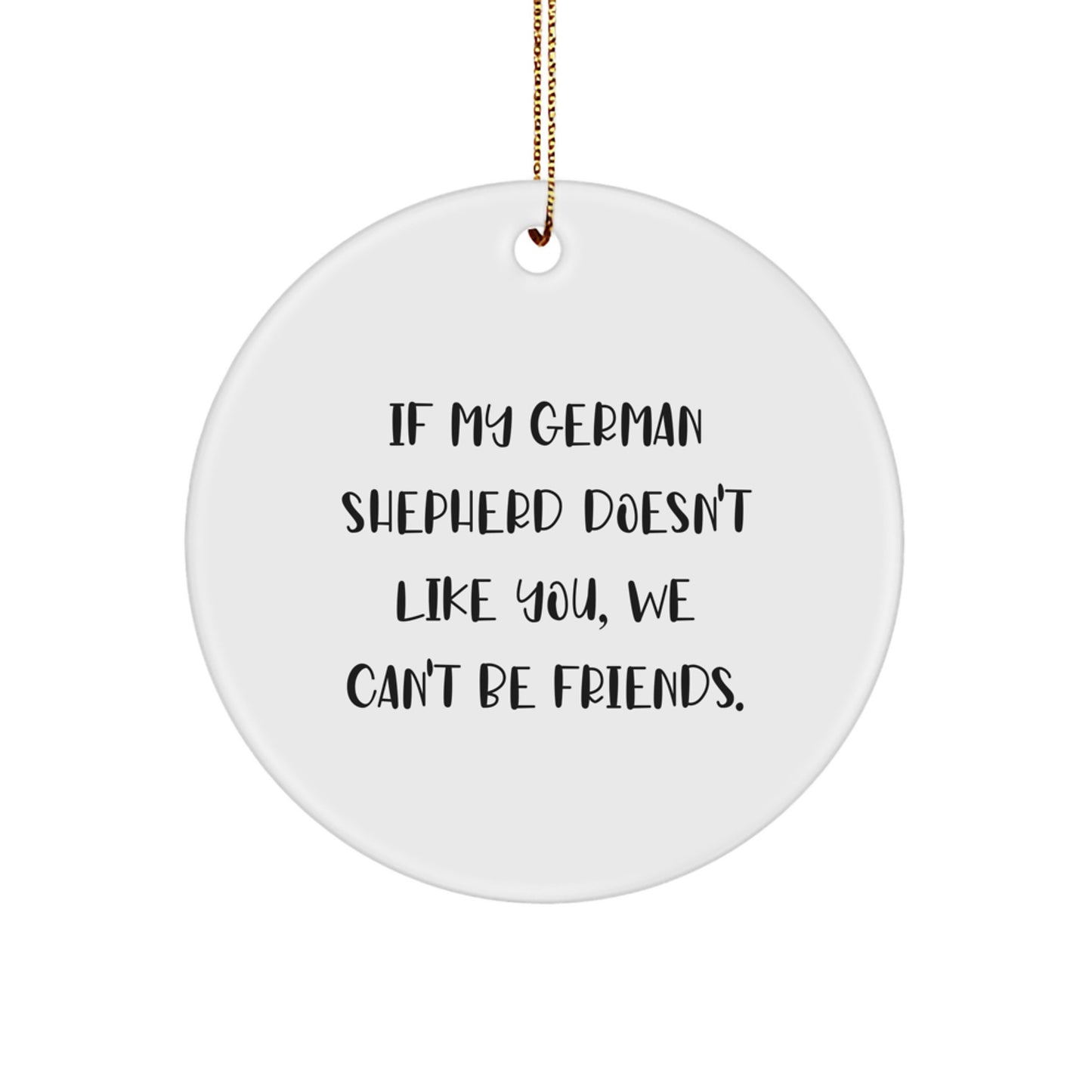 Funny German Shepherd Dog Gifts for Christmas - Circle Ornament from Men to Friends - Image 1