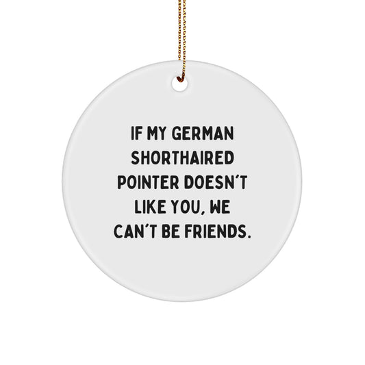 Funny German Shorthaired Pointer Dog Gifts for Friends, Family, and Coworkers - Christmas Unique Circle Ornament with Humorous Quote - Image 1