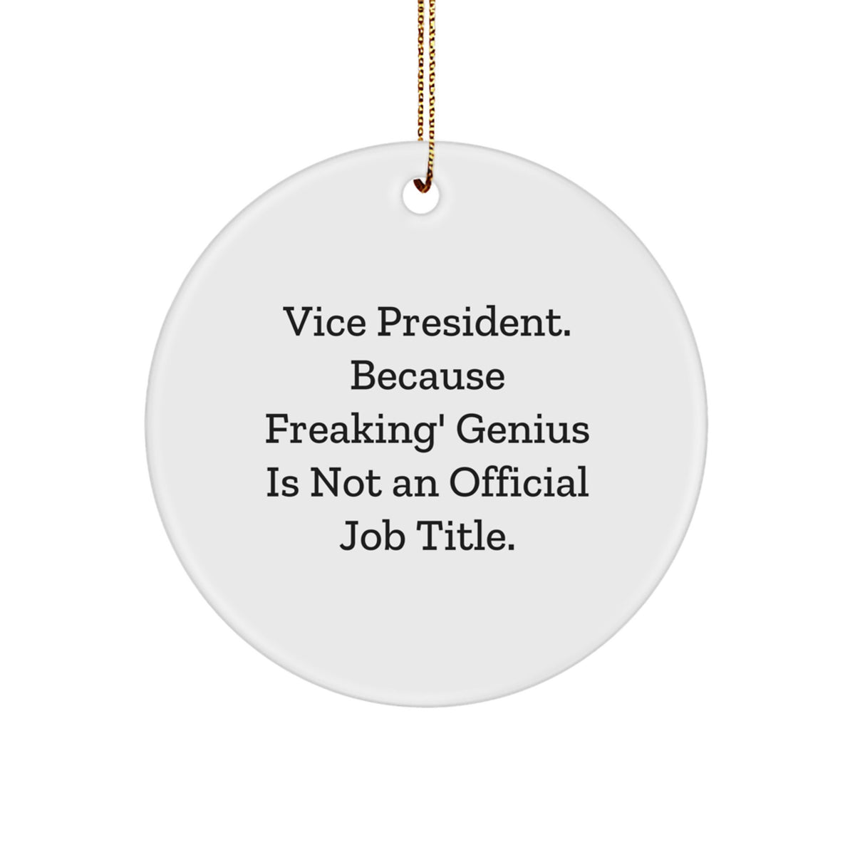 Vice President. Freaking genius. Christmas Unique Gift Ornament for Him - Image 1