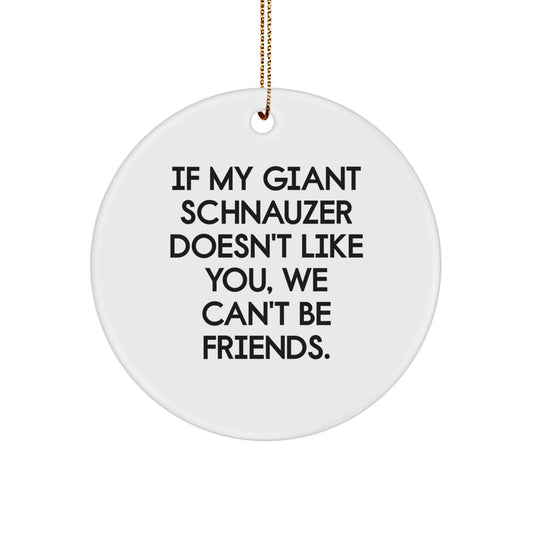 Giant Schnauzer Dog Funny Quote Circle Ornament Gifts from Friends for Christmas - Image 1