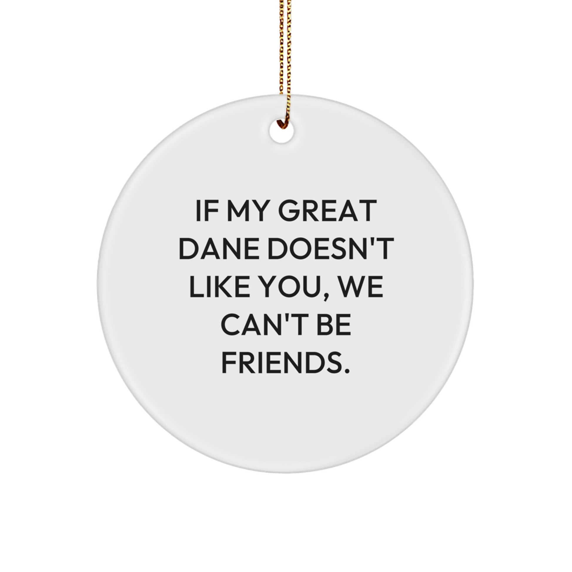 Funny Great Dane Dog Gifts from Friends, Unique Circle Ornament for Great Dane Dog Lover, Christmas Funny Quote - Image 1