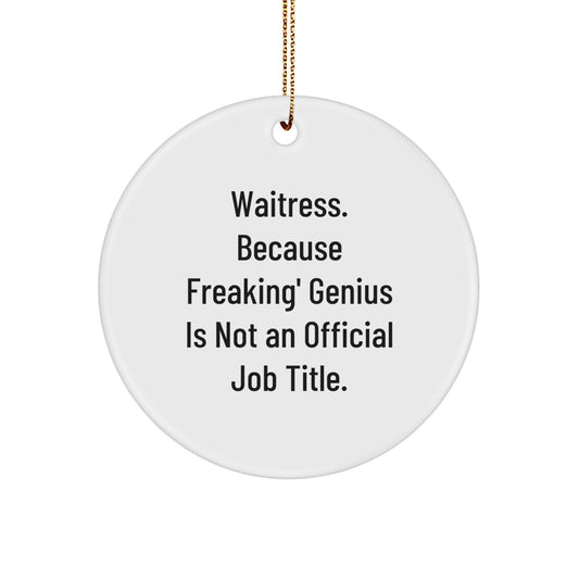 Funny Waitress Gifts for Women - 'Waitress. Because Freaking' genius Is Not An Official Job Title.' Circle Ornament for Christmas Unique Gifts from Friends or Family - Image 1