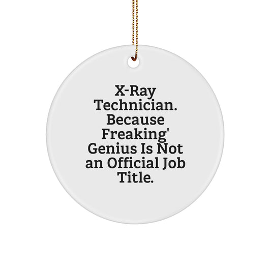 Funny X-Ray Technician Christmas Unique Gifts from Friends for X-Ray Technician Circle Ornament - Inspirational Quotes - X-Ray Technician Gifts for Men - Christmas Unique Gifts - Image 1