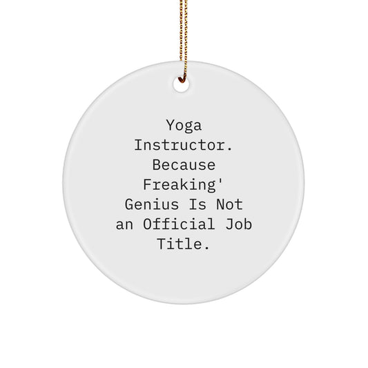Funny Yoga Instructor Gifts from Friends - Unique Christmas Circle Ornament - Men Women Coworkers Family - 'Yoga Instructor. Because Freaking' genius Is Not An Official Job Title.' - Image 1