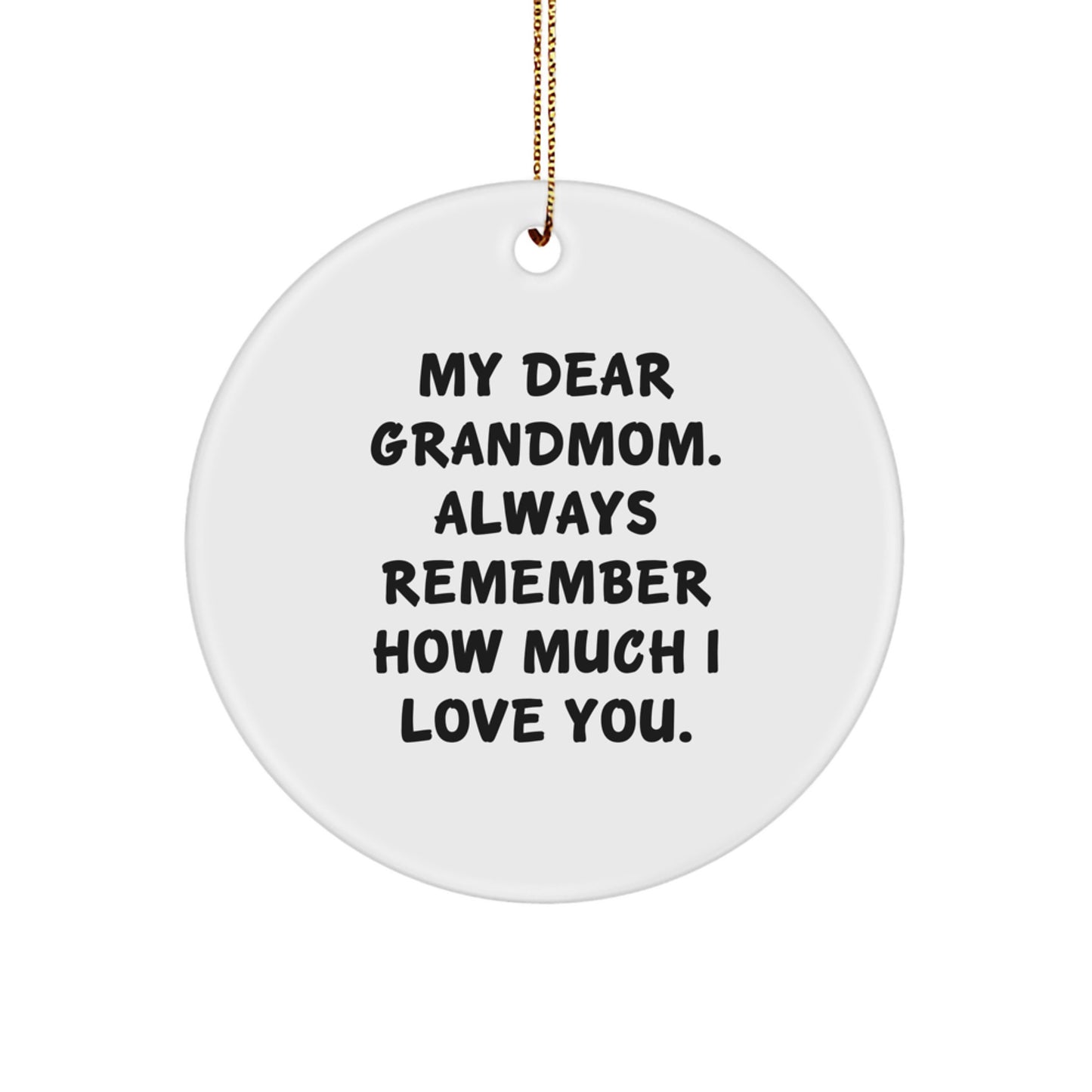 Gifts from Family, Grandmom Circle Ornament with Funny Quote, 'My Dear Grandmom. Always Remember How Much I Love You.', Christmas Unique Gifts - Image 1