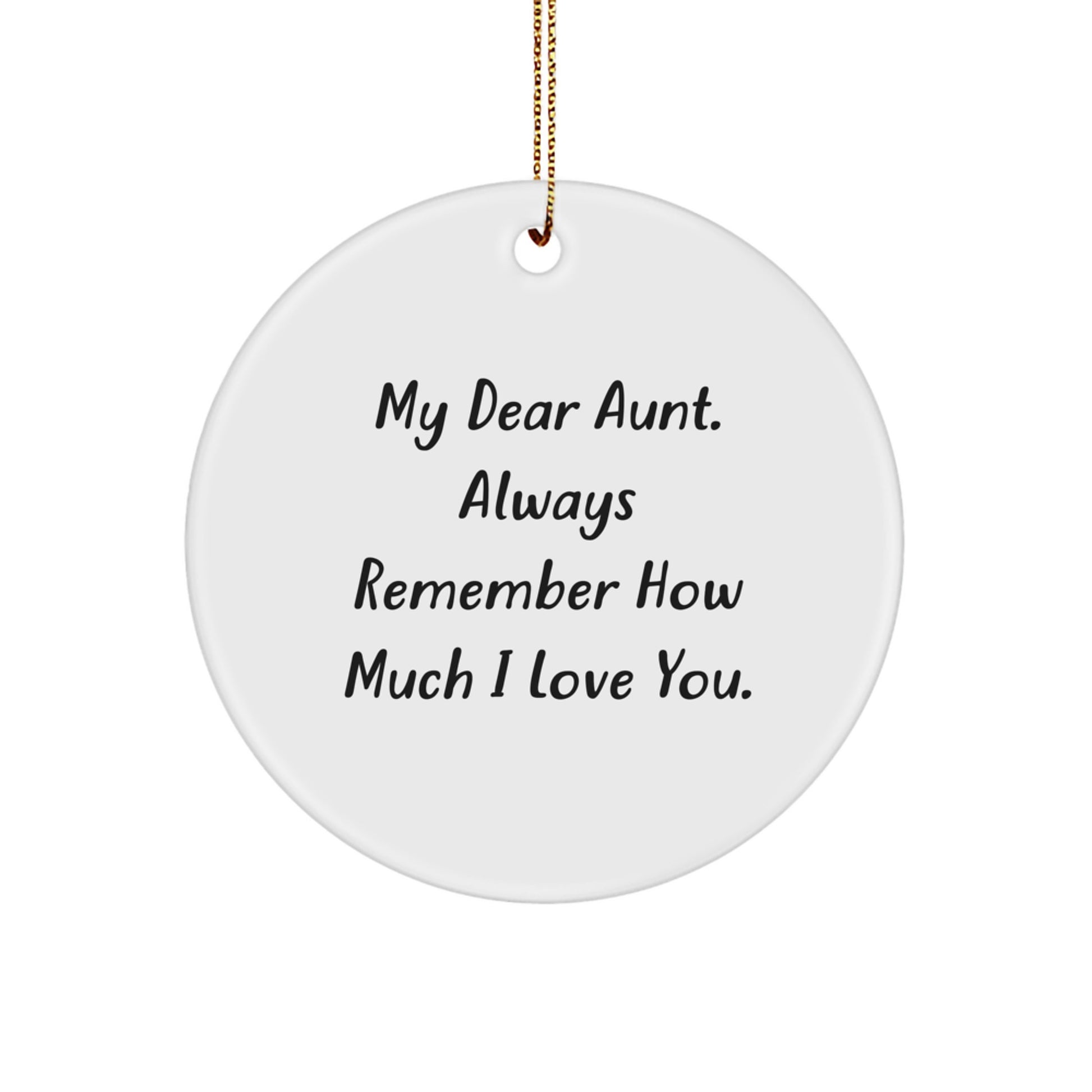 Funny Circle Ornament Gifts for Aunt - My Dear Aunt, Always Remember How Much I Love You - Gifts from Family for Aunt's Christmas - Image 1