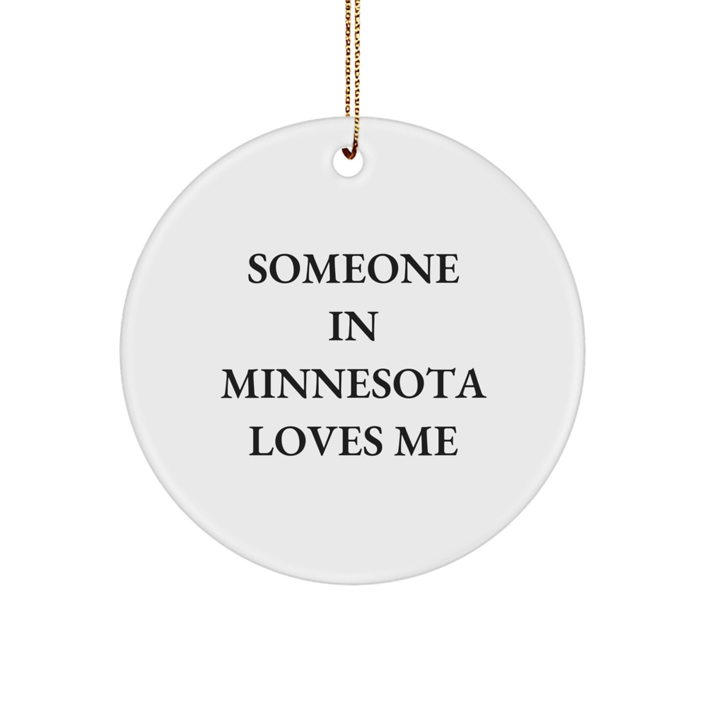 Minnesota Christmas Circle Ornament - 'Someone In Minnesota Loves Me' Funny Quote Gifts from Friends to Minnesota Family Members - Image 1