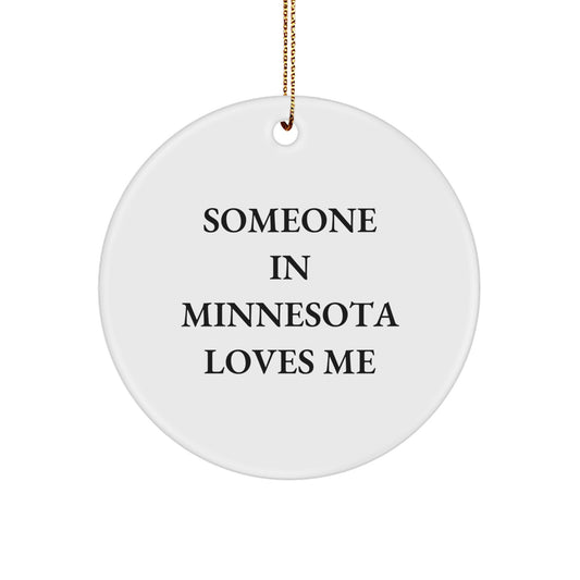 Minnesota Christmas Circle Ornament - 'Someone In Minnesota Loves Me' Funny Quote Gifts from Friends to Minnesota Family Members - Image 1