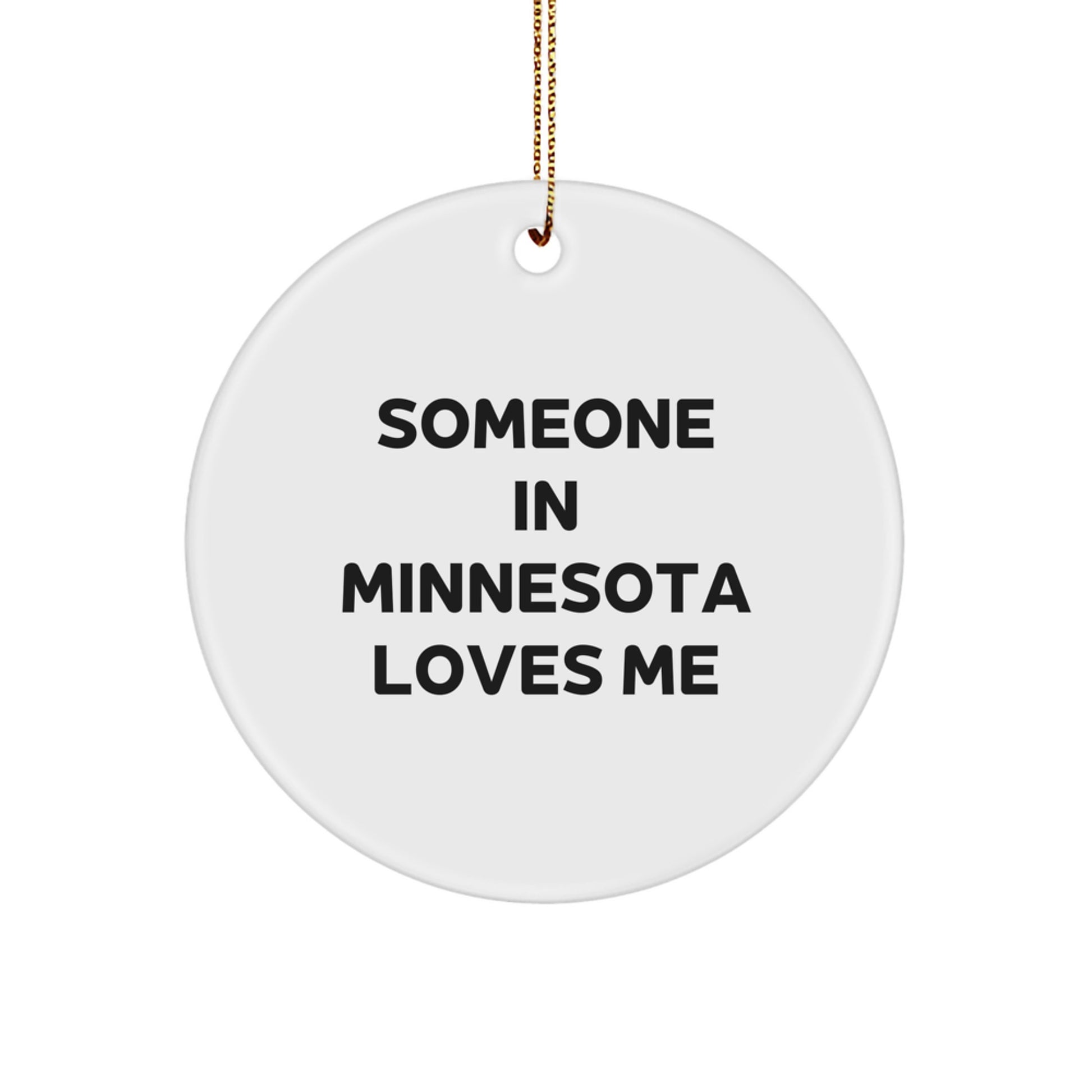 Minnesota Circle Ornament, Funny Quote Someone In Minnesota Loves Me, Christmas Unique Gifts for Friends, Family, or Coworkers - Image 1