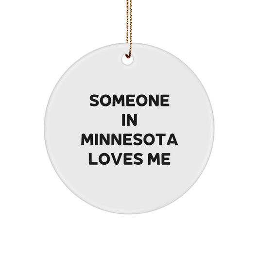 Minnesota Circle Ornament, Funny Quote Someone In Minnesota Loves Me, Christmas Unique Gifts for Friends, Family, or Coworkers - Image 1