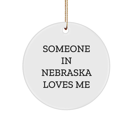 Nebraska Circle Ornament Someone In Nebraska Loves Me Funny Inspirational Gift for Family Friends Coworkers - Image 1