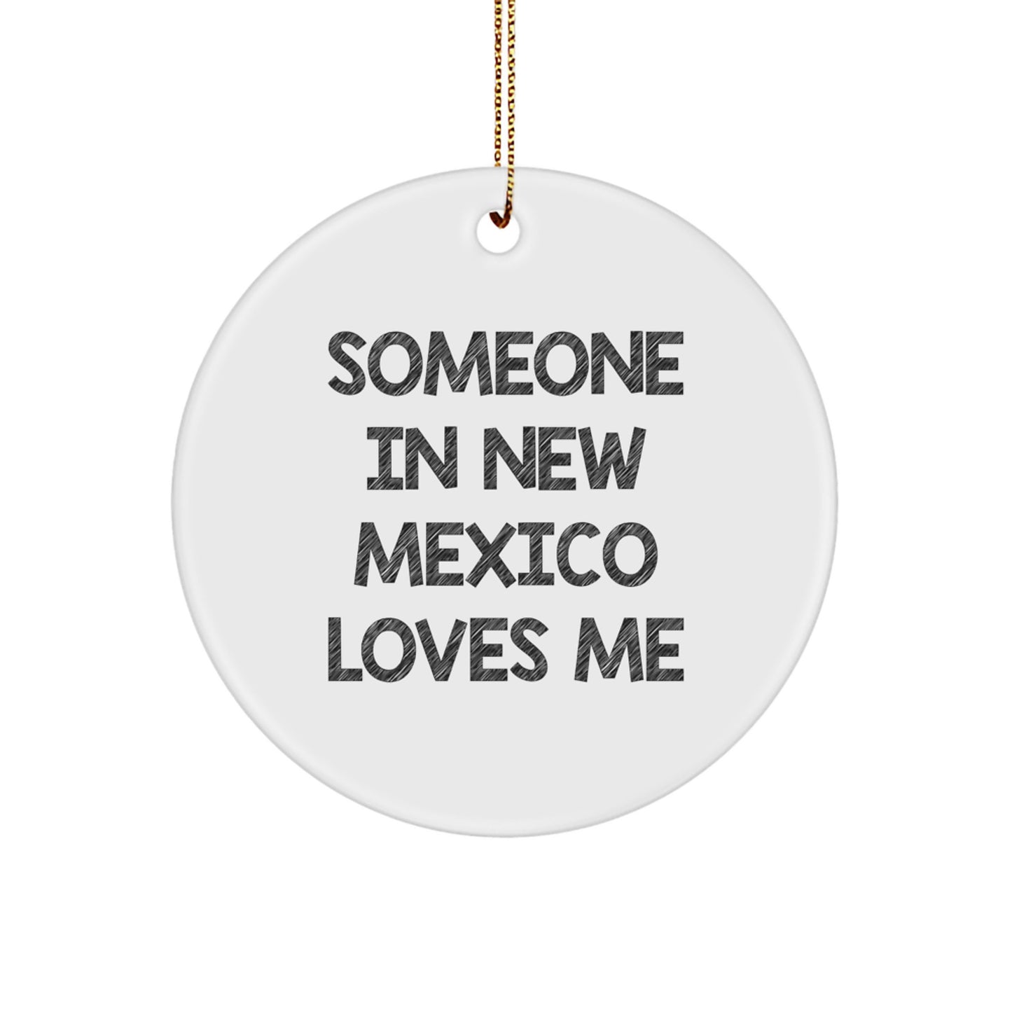 New Mexico Circle Ornament Funny Quote Someone In New Mexico Loves Me Gifts from Friends to New Mexico Family - Image 1