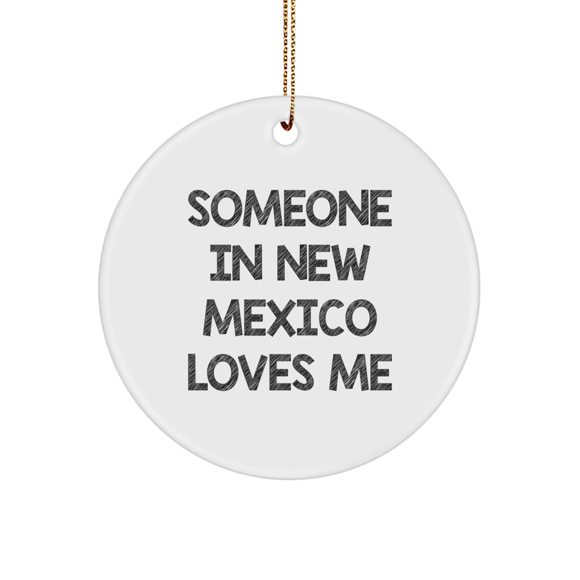 New Mexico Circle Ornament Funny Quote Someone In New Mexico Loves Me Gifts from Friends to New Mexico Family - Image 1