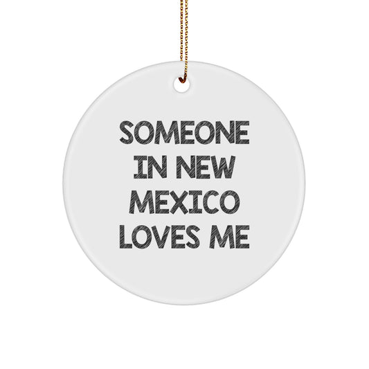 New Mexico Circle Ornament Funny Quote Someone In New Mexico Loves Me Gifts from Friends to New Mexico Family - Image 1