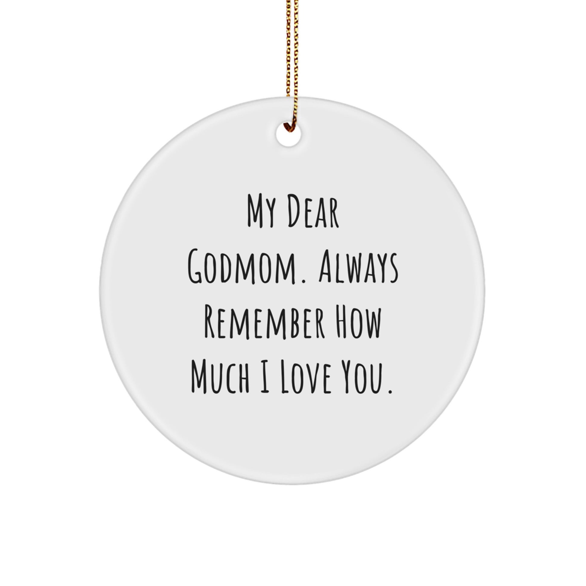 Funny Godmom Gifts from Men to Women or Family, Circle Ornament 'My Dear Godmom. Always Remember How Much I Love You.' for Christmas Unique - Image 1