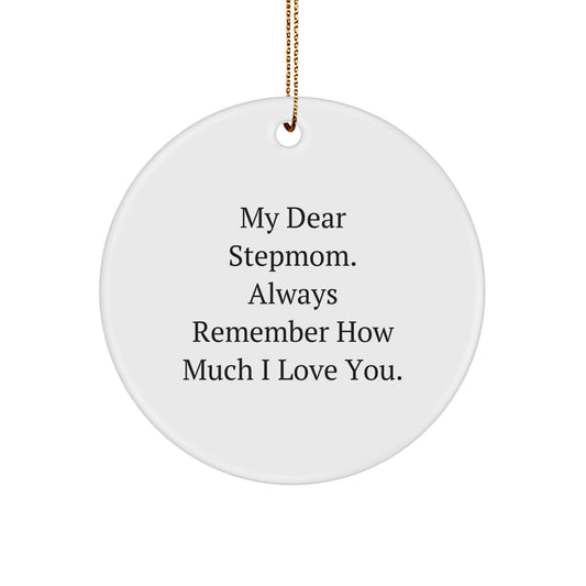 Funny Stepmom Gifts from Men for My Dear Stepmom, Always Remember How Much I Love You. Circle Ornament for Christmas Unique Gifts - Image 1