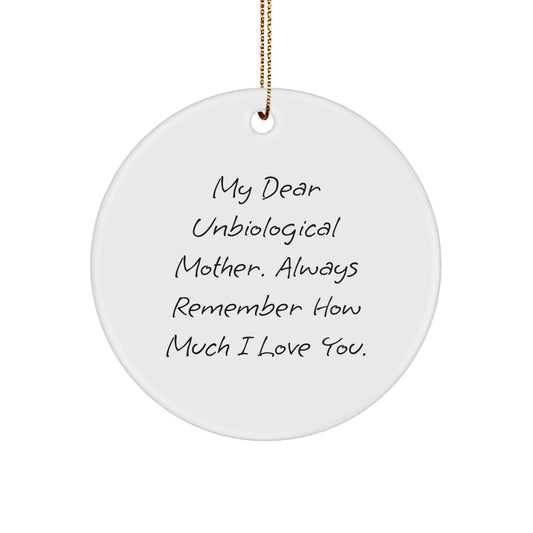 Funny Unbiological Mother Gifts from Men for Women Circle Ornament My Dear Unbiological Mother. Always Remember How Much I Love You. Christmas Unique Gifts - Image 1
