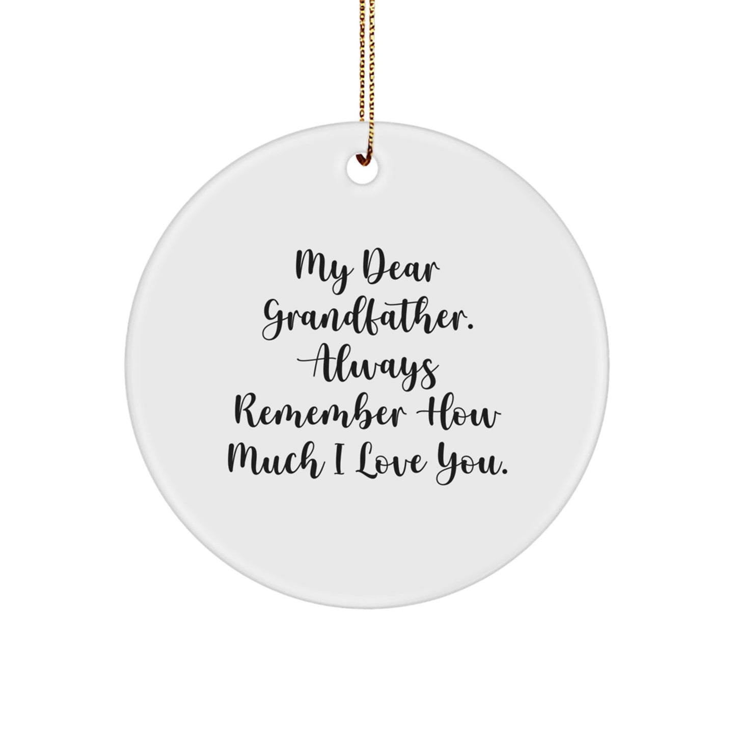 Funny Grandfather Gifts for Him, Grandfather Circle Ornament with My Dear Grandfather - Always Remember How Much I Love You, Christmas Unique Gifts from Family - Image 1