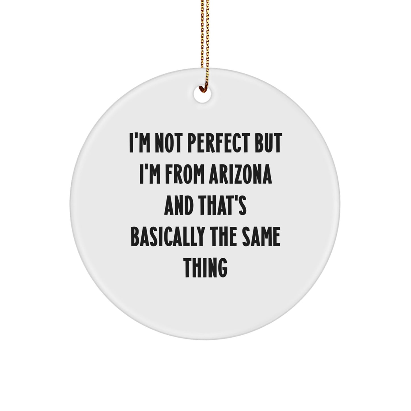Arizona Christmas Circle Ornament Gifts from Friends and Family with Funny Quote, Perfect for Arizona Enthusiasts, Arizona Home Decor, Christmas Unique Gifts, Arizona Circle Ornament - Image 1