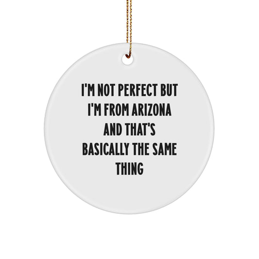 Arizona Christmas Circle Ornament Gifts from Friends and Family with Funny Quote, Perfect for Arizona Enthusiasts, Arizona Home Decor, Christmas Unique Gifts, Arizona Circle Ornament - Image 1