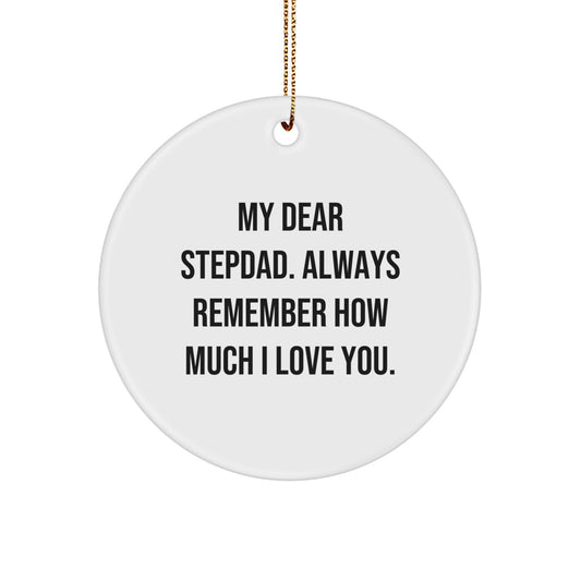 Funny Stepdad Gifts from Men to Stepdad on Christmas Unique Gifts - Circle Ornament My 'Dear Stepdad, Always Remember How Much I Love You' - Image 1