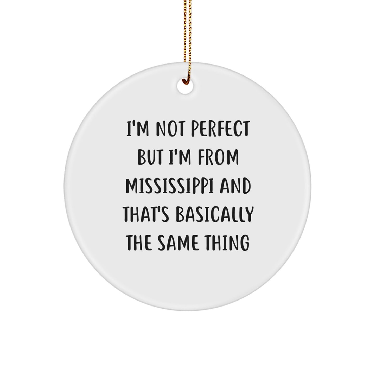 Funny Mississippi Gifts from Men to Mississippi Friends, Circle Ornament with I'm Not Perfect But I'm From Mississippi Humor, Perfect Christmas Unique Gifts for Mississippi Women - Image 1