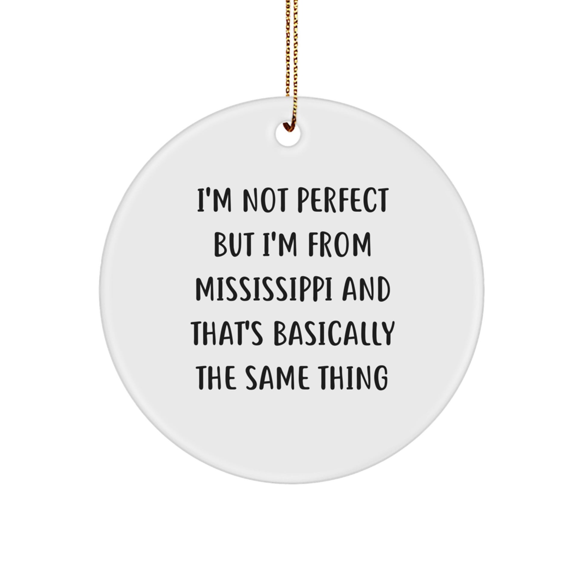 Funny Mississippi Gifts from Men to Mississippi Friends, Circle Ornament with I'm Not Perfect But I'm From Mississippi Humor, Perfect Christmas Unique Gifts for Mississippi Women - Image 1