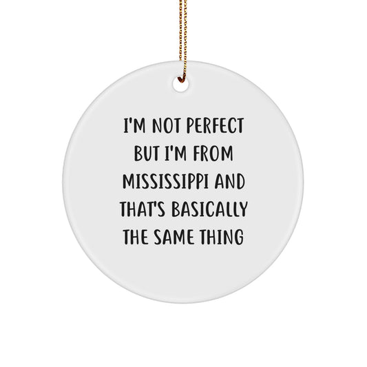 Funny Mississippi Gifts from Men to Mississippi Friends, Circle Ornament with I'm Not Perfect But I'm From Mississippi Humor, Perfect Christmas Unique Gifts for Mississippi Women - Image 1