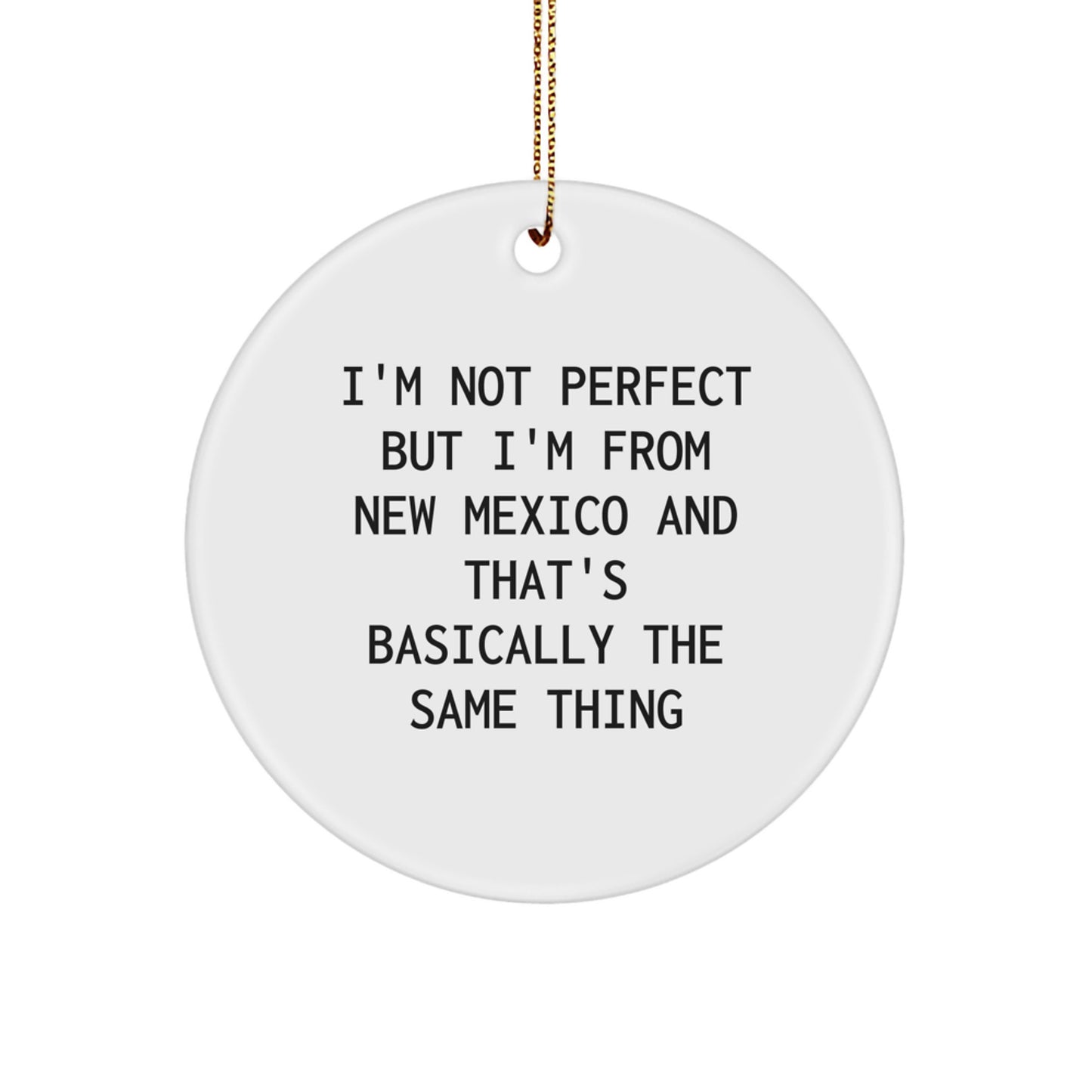 Funny Gifts from New Mexico for Friends and Family - New Mexico Circle Ornament, I'm Not Perfect - White, Circle Shaped, Christmas Unique Gifts - Image 1