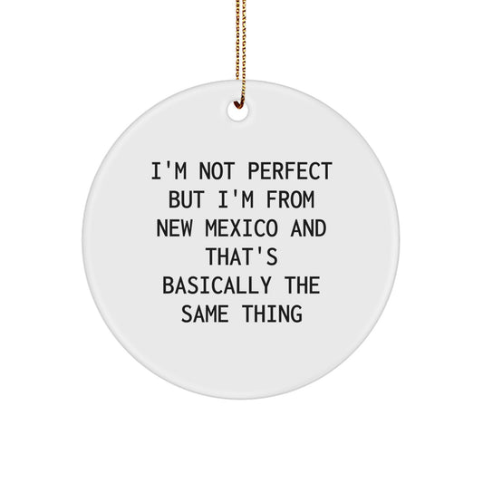 Funny Gifts from New Mexico for Friends and Family - New Mexico Circle Ornament, I'm Not Perfect - White, Circle Shaped, Christmas Unique Gifts - Image 1