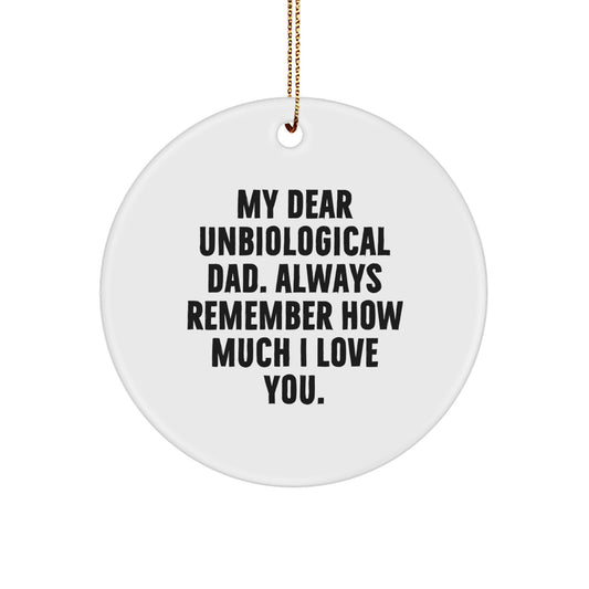 Funny Unbiological Dad Gifts, Christmas Unique Circle Ornament, 'My Dear Unbiological Dad' Quote, Gifts from Men, Women, Friends, Family, Unbiological Dad Ornaments - Image 1