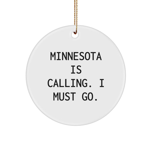 Minnesota Gifts from Friends - 'Minnesota Is Calling. I Must Go.' Circle Ornament, White Color, Christmas Unique Gifts for Men or Women - Image 1