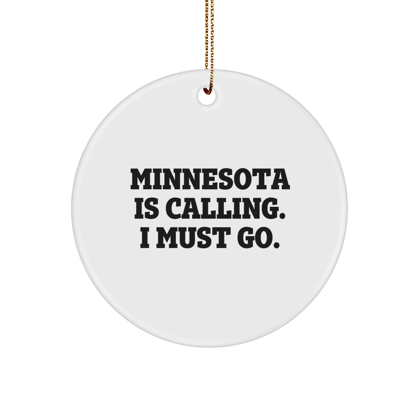 Minnesota Gifts from Friends to Family, 'Minnesota Is Calling. I Must Go.' Circle Ornament for Christmas, Unique Gifts - Image 1