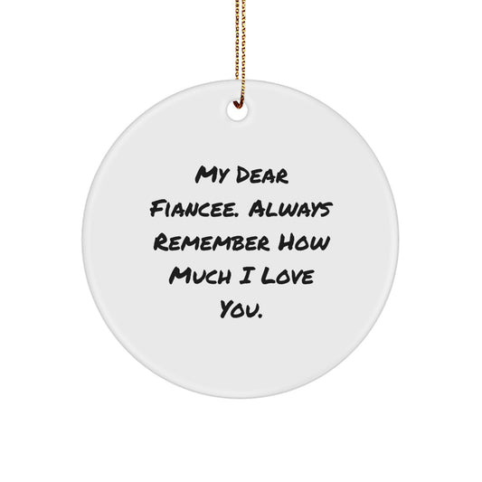 Funny Fiancee Gifts from Men, Circle Ornament My Dear Fiancee Always Remember How Much I Love You, Christmas Unique Gifts for Women - Image 1