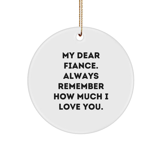 Funny Fiance Gifts, Heartfelt Circle Ornament for Him, My Dear Fiance - Always Remember How Much I Love You - Christmas Unique Gifts from Family Friends - Image 1