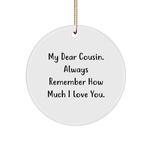 Funny Cousin Circle Ornament, Gifts from Family to Cousin, My Dear Cousin. Always Remember How Much I Love You., Christmas Unique Gifts - Image 1