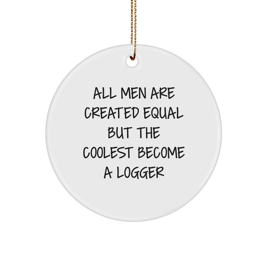 Funny Logger Gifts for Men, A Logger Ornament, Christmas Unique Gifts from Men, Logger Circle Ornament - Image 1
