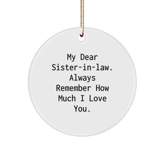 Gifts from Men to Sister-in-law, Funny Circle Ornament, My Dear Sister-in-law Always Remember How Much I Love You Christmas Unique Gifts - Image 1