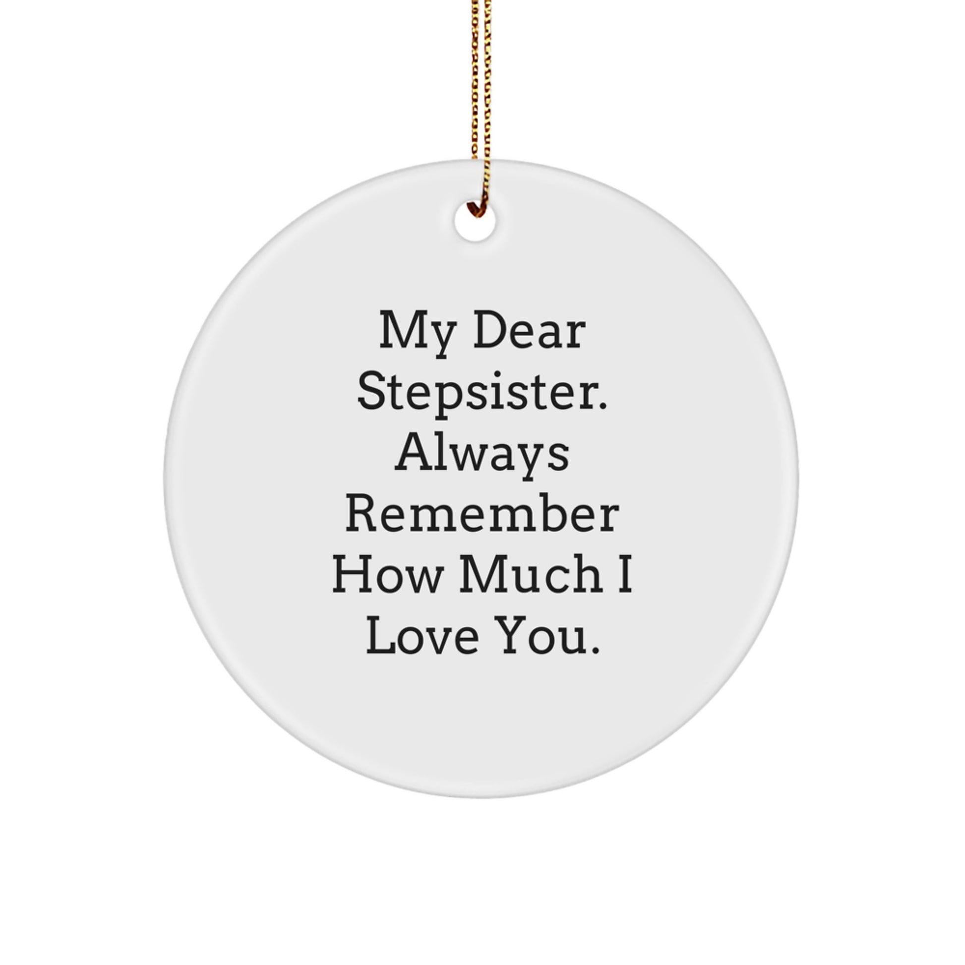 Funny Stepsister Gifts for Her, Circle Ornament with 'My Dear Stepsister' Quote, Unique Christmas Ornaments for Stepsister - Image 1