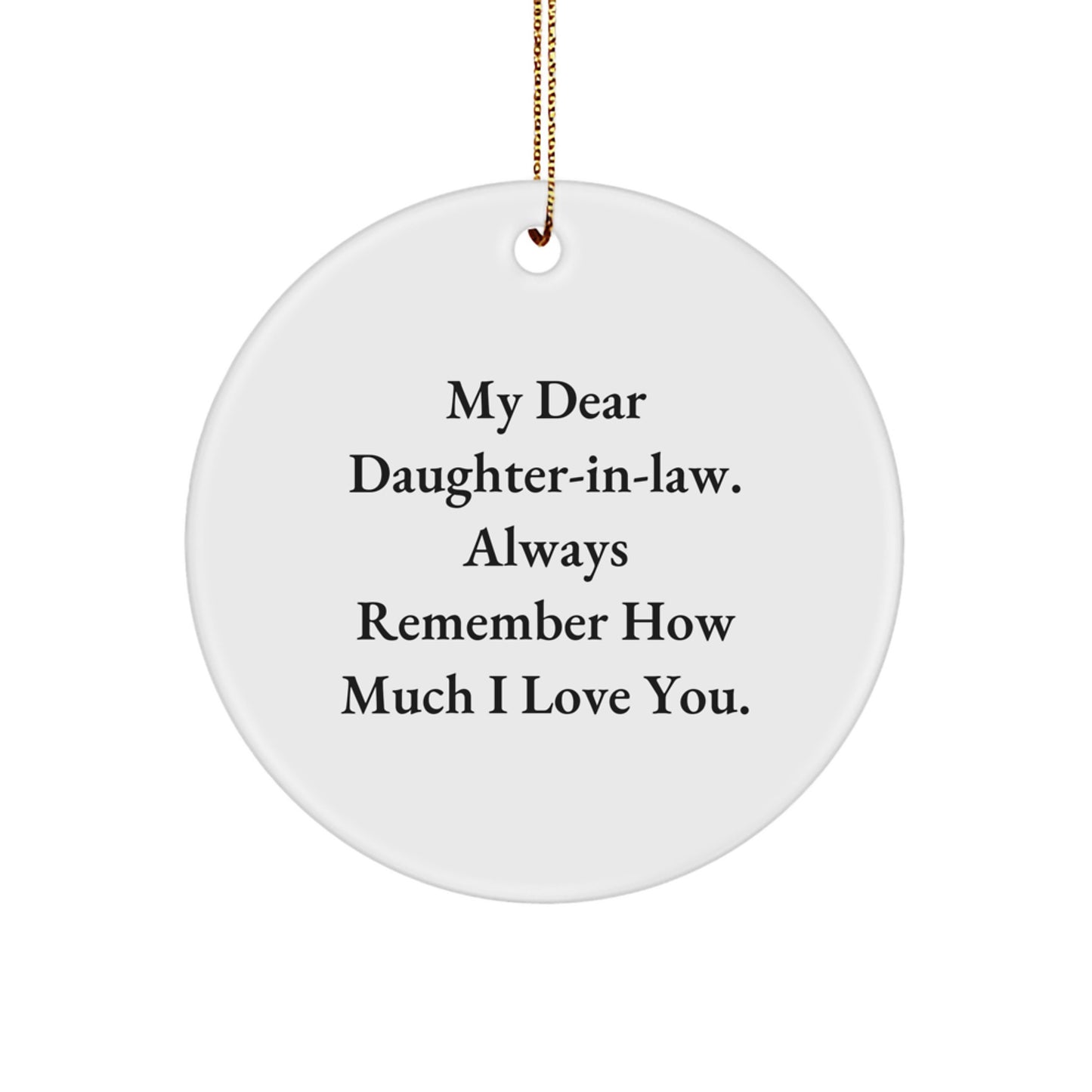 Funny Daughter-in-law Gifts for Her, 'My Dear Daughter-in-law. Always Remember How Much I Love You.' Christmas Unique Circle Ornament from Family - Image 1