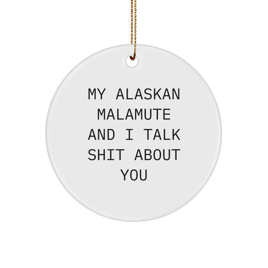 Alaskan Malamute Dog Lover Funny Quote Circle Ornament, Gifts from Friends and Family to Women, Men and Kids for Christmas Unique Decorations. - Image 1