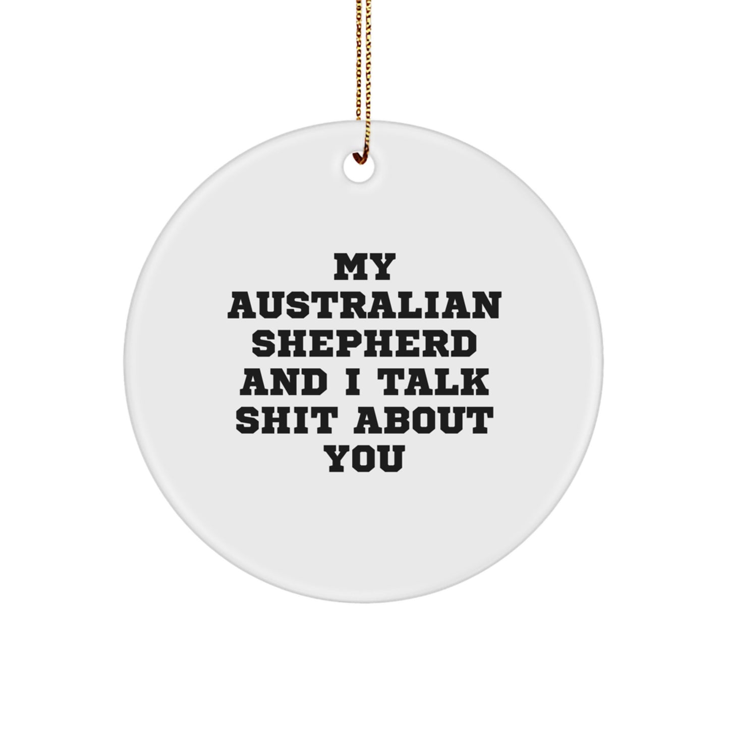 Funny Australian Shepherd Dog Circle Ornament Gifts from Men to Friends for Christmas - Image 1