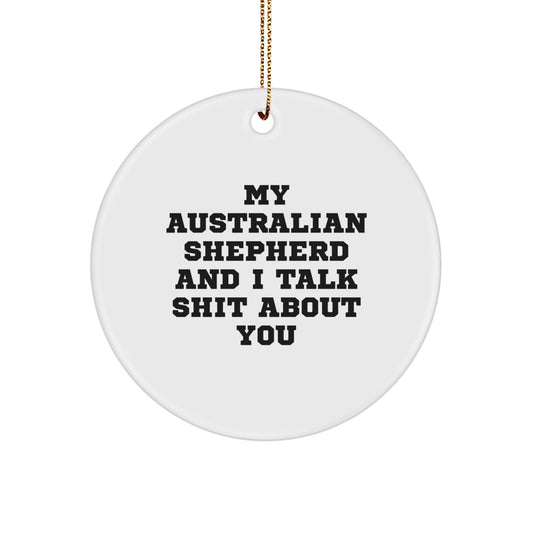 Funny Australian Shepherd Dog Circle Ornament Gifts from Men to Friends for Christmas - Image 1