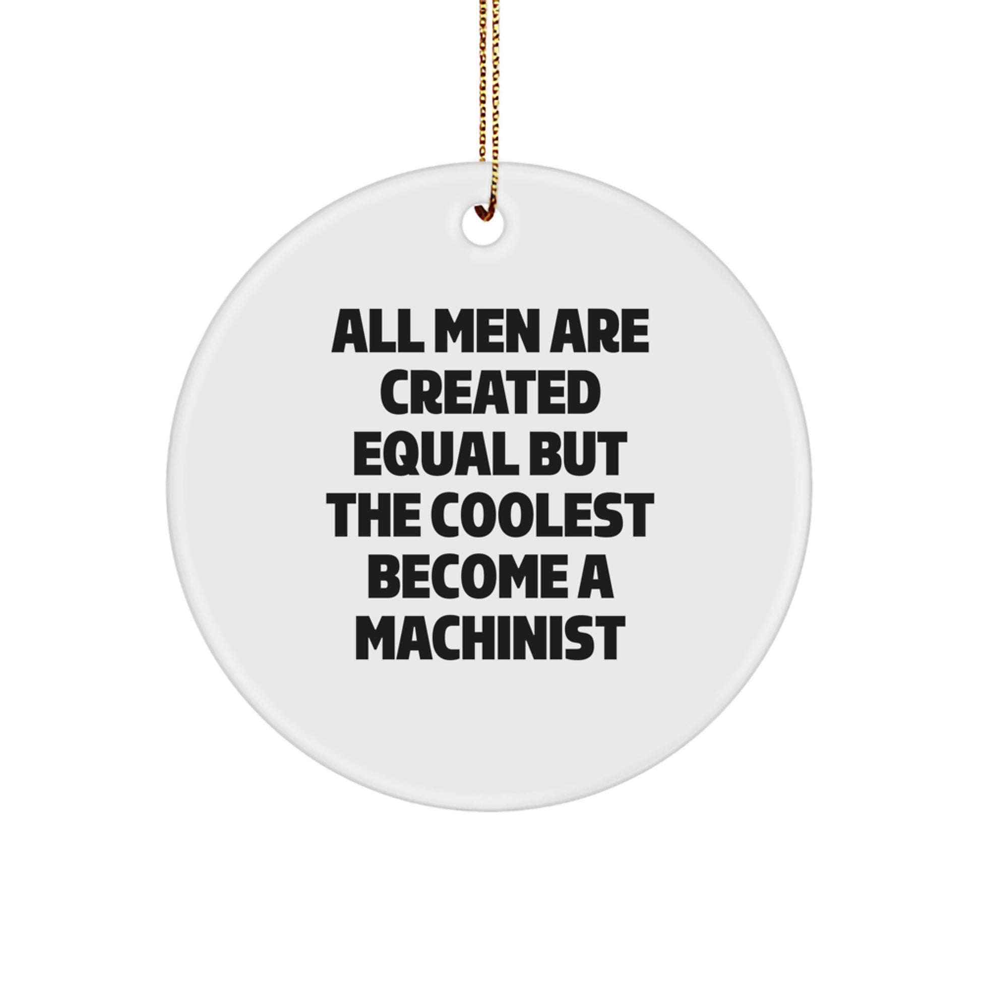 Funny Machinist Gifts for Men - Circle Ornament from Friends, Great Christmas Unique Gifts for Machinist Enthusiasts - Image 1