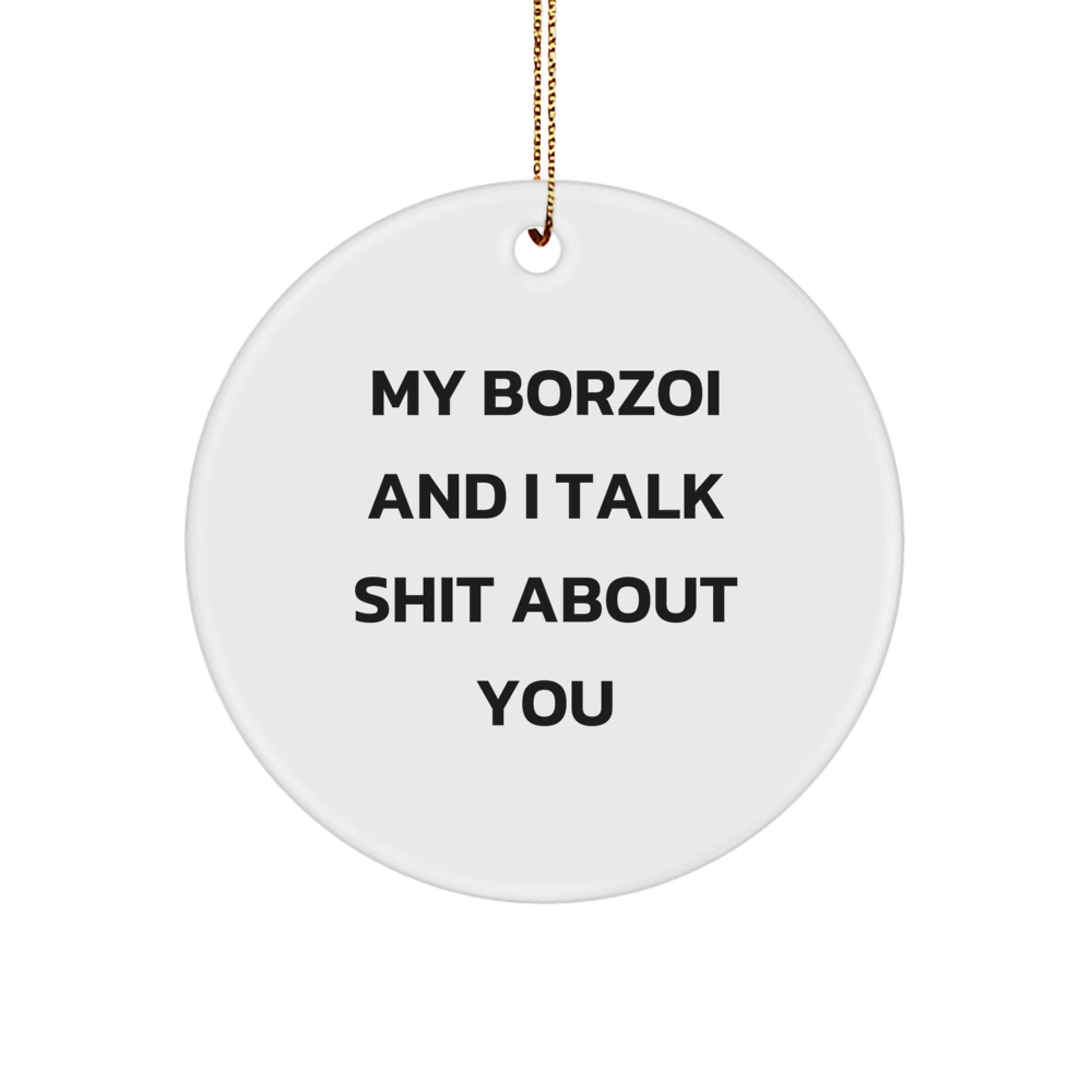 Funny Borzoi Dog Quotes Gifts from Friends and Family for Borzoi Dog Lovers - Circle Ornament - Image 1