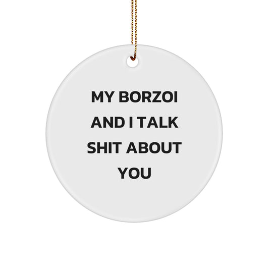 Funny Borzoi Dog Quotes Gifts from Friends and Family for Borzoi Dog Lovers - Circle Ornament - Image 1