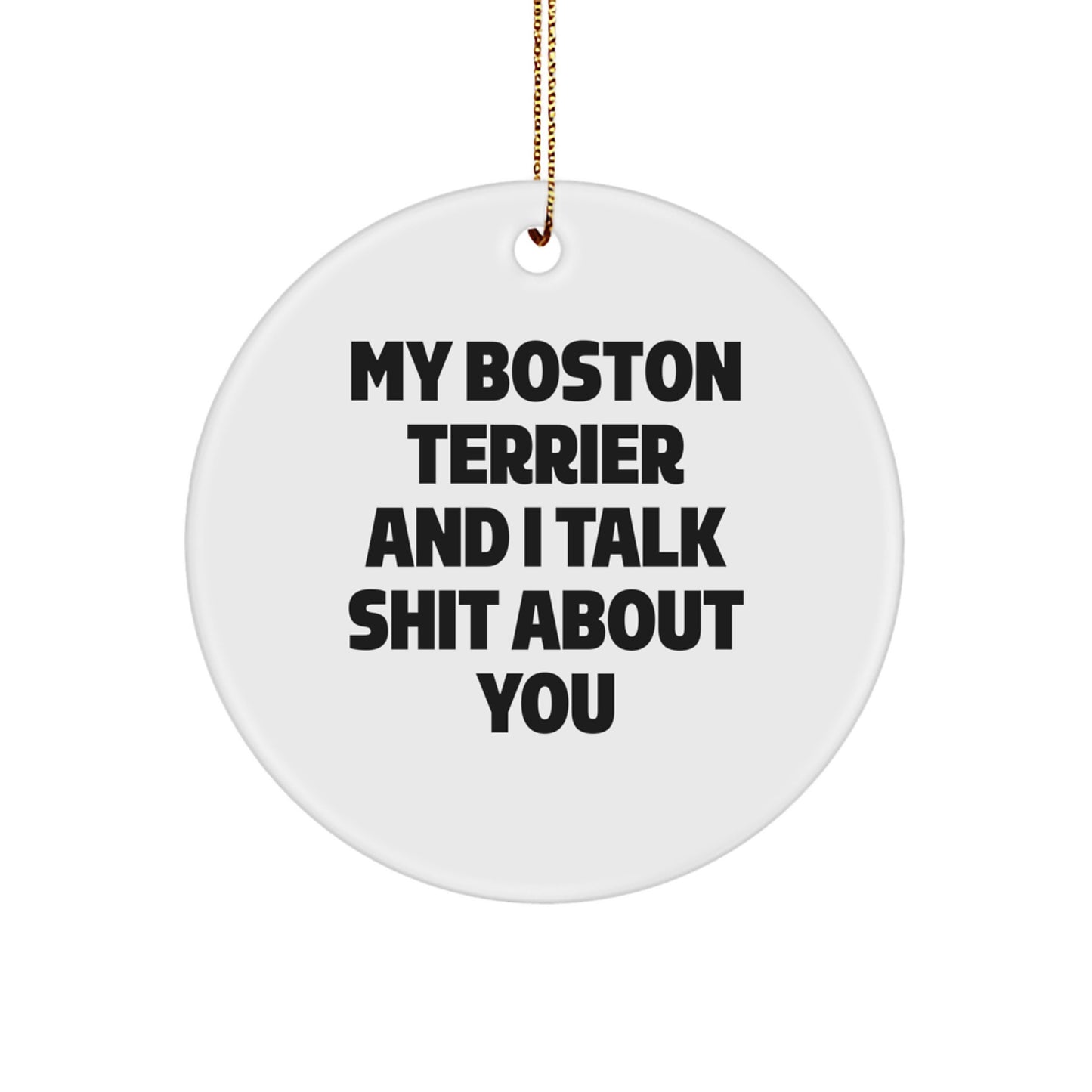 Funny Boston Terrier Dog Gifts from Friends, Circle Ornament for Men, Women, or Family Members - Image 1