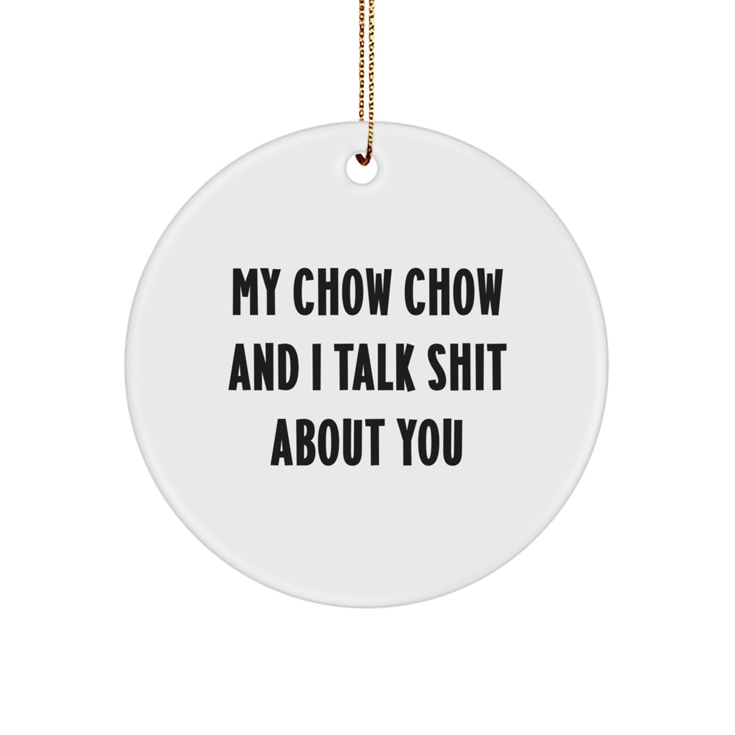 Chow Chow Dog Lover Gifts from Friends for Christmas Circle Ornament, Funny 'Talk Shit About You' Quote, Circle Ornament for Men Women Family - Image 1