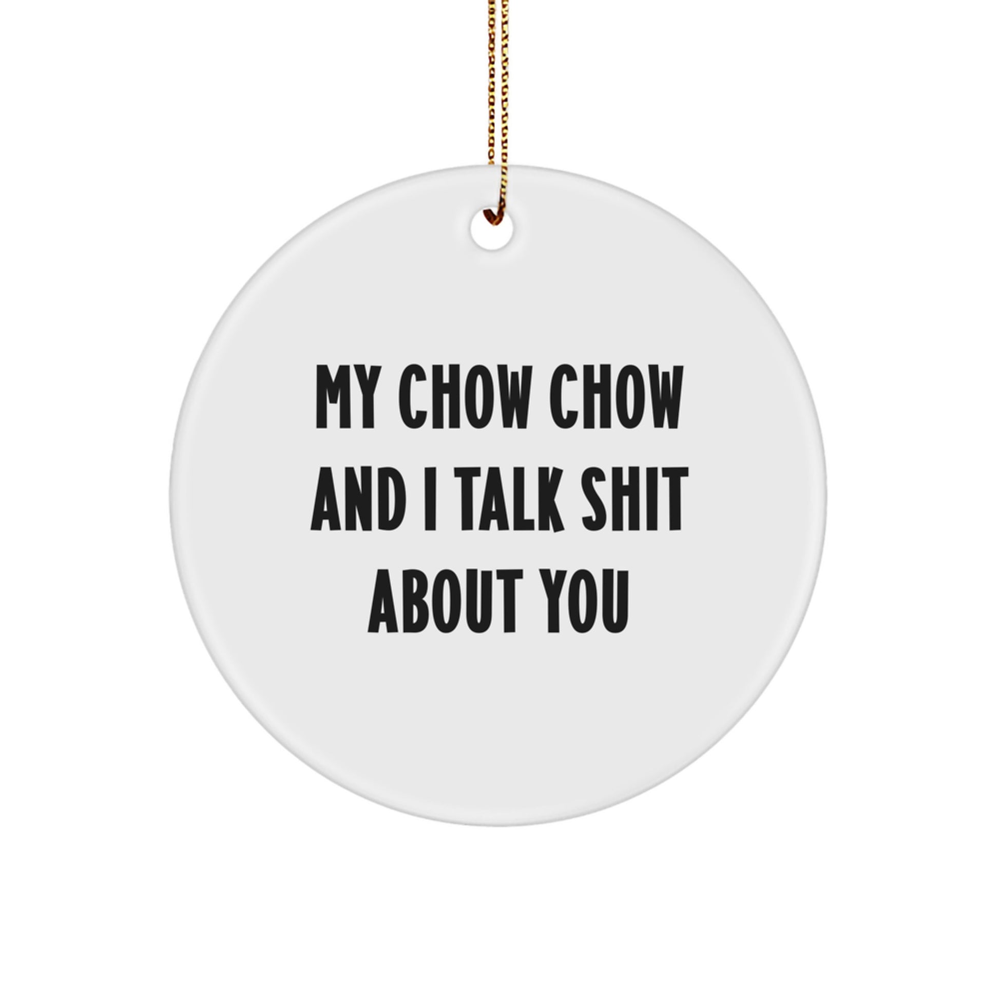 Chow Chow Dog Lover Gifts from Friends for Christmas Circle Ornament, Funny 'Talk Shit About You' Quote, Circle Ornament for Men Women Family - Image 1