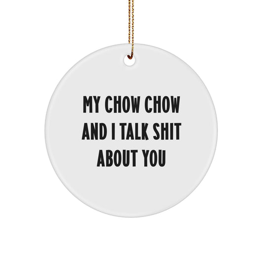 Chow Chow Dog Lover Gifts from Friends for Christmas Circle Ornament, Funny 'Talk Shit About You' Quote, Circle Ornament for Men Women Family - Image 1
